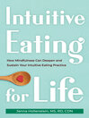 Cover image for Intuitive Eating for Life: How Mindfulness Can Deepen and Sustain Your Intuitive Eating Practice